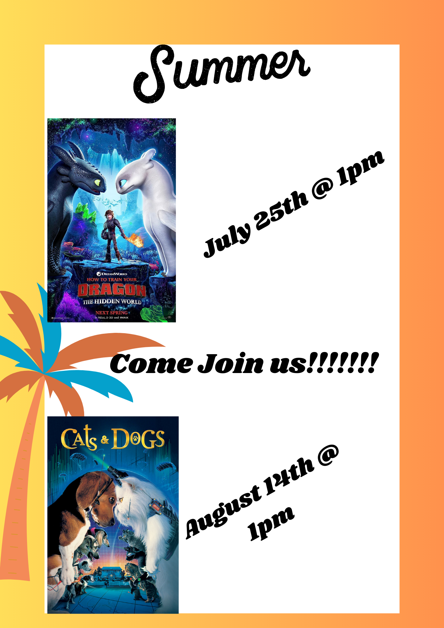 Summer movies. How to Train Your Dragon on July 25th at 1pm and Cats and Dogs on August 14th at 1pm.