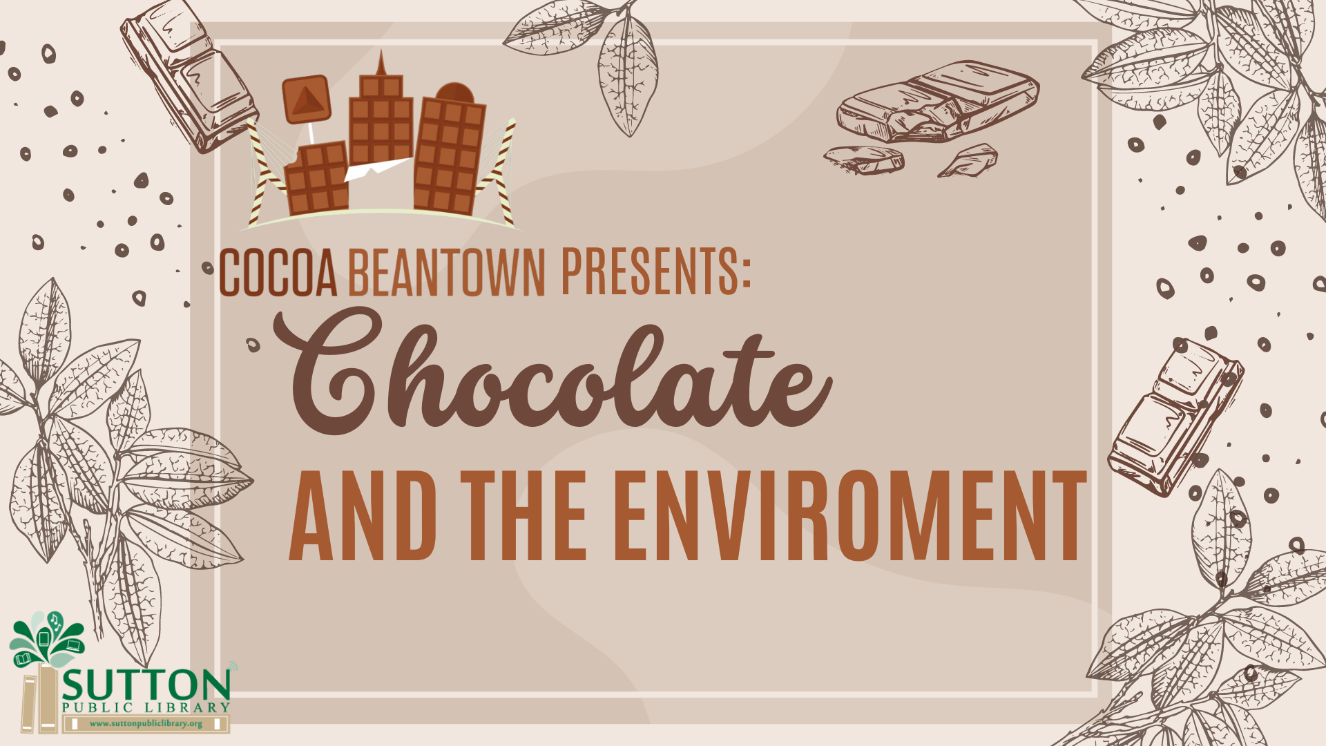Cocoa Bean Town resents: Chocolate and the Environment!