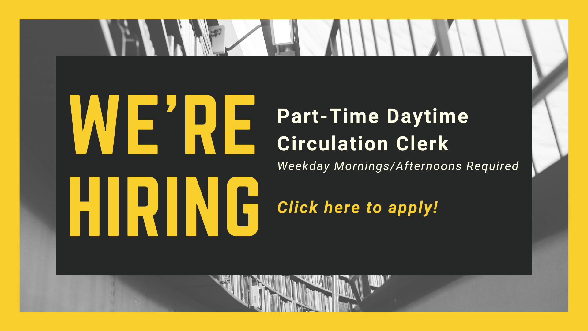 We're hiring!  Part Time Daytime Children's Circulation Clerk. Must work weekday mornings/afternoons.  Click here to apply
