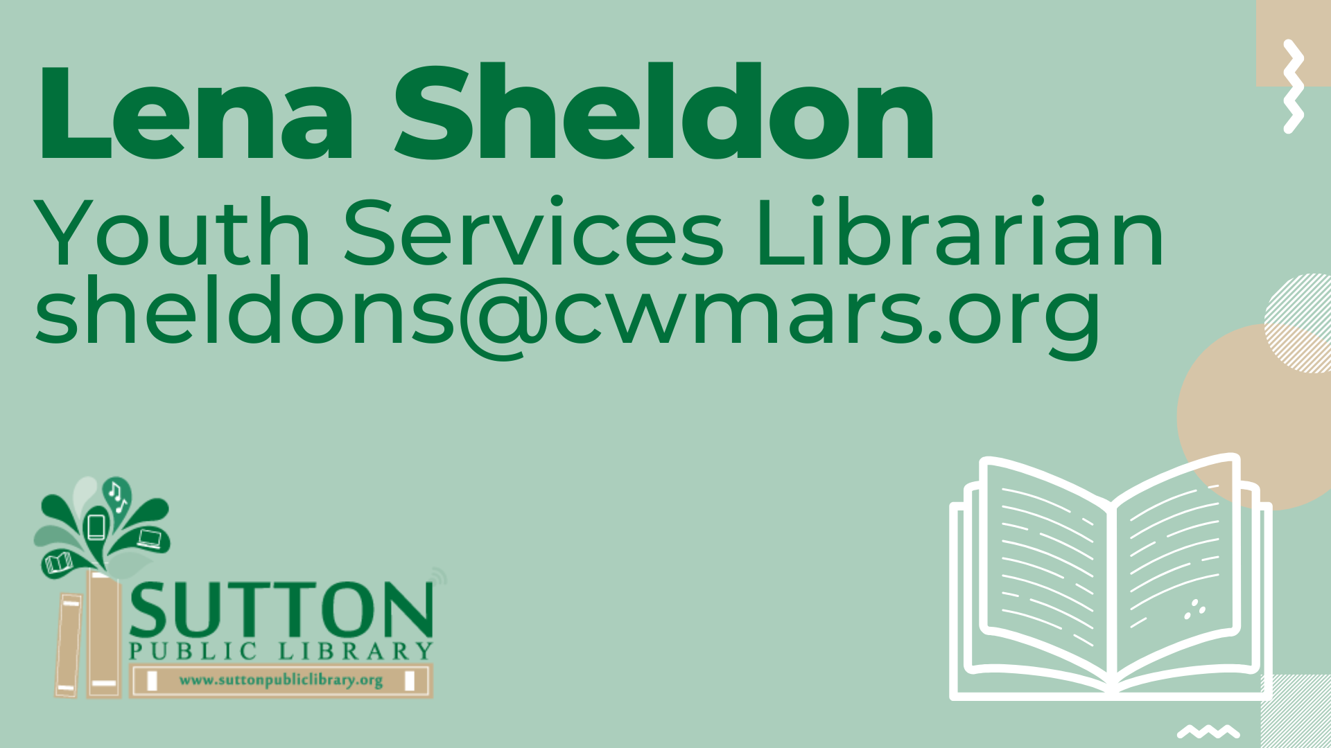Lena Sheldon Youth Services Librarian sheldons@cwmars.org