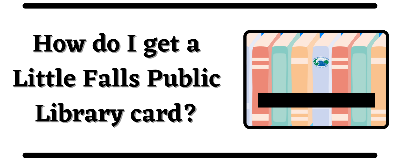 How do I get a Little Falls Library Card