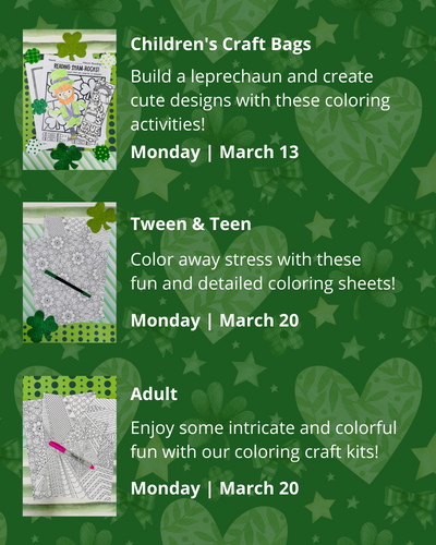 March Craft Bags. Monday, March 13th. Children's Craft Bag. Monday, March 20th, Adult, teen, and Tween Craft Bags.