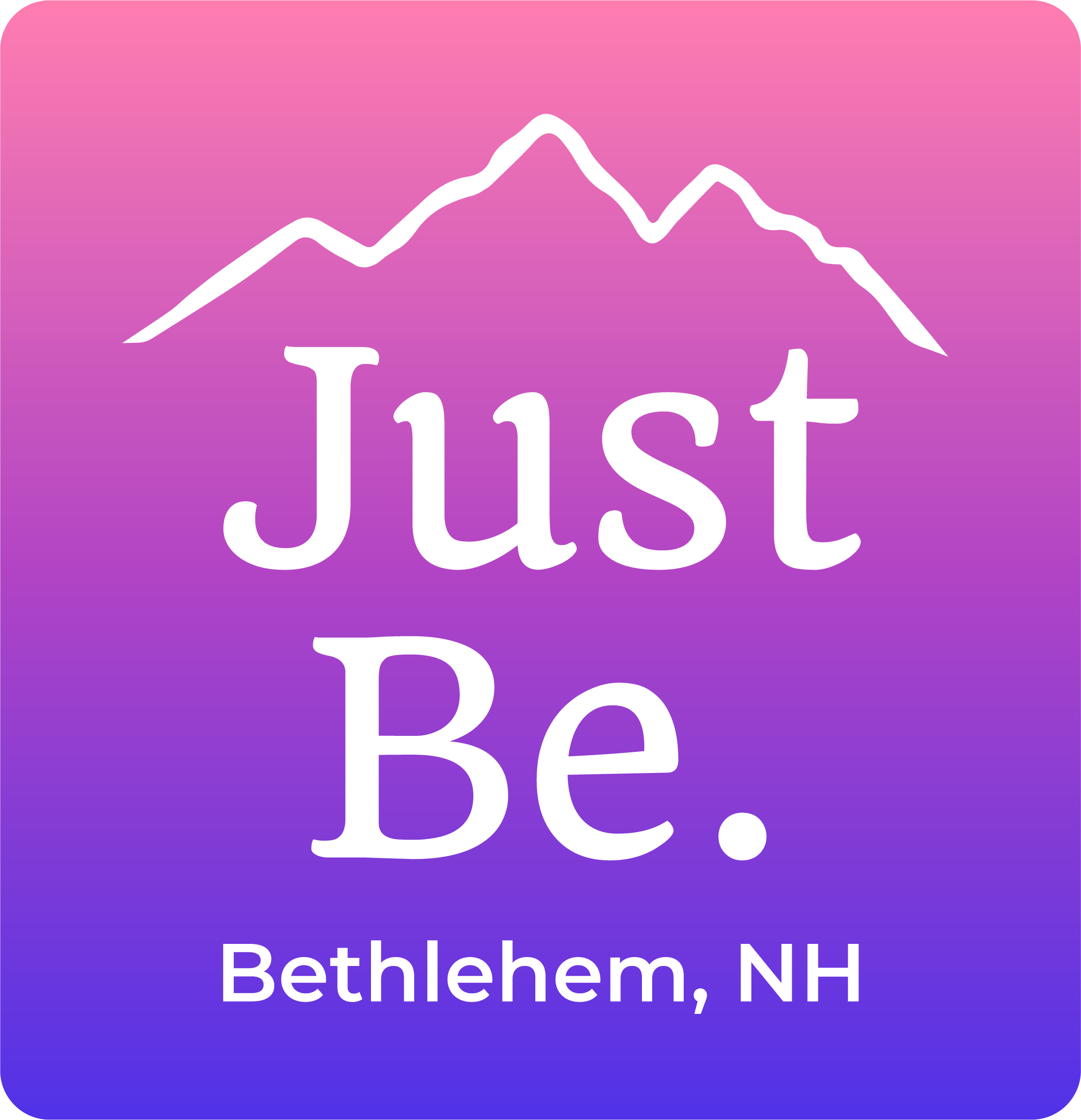 Just Be. Bethlehem NH