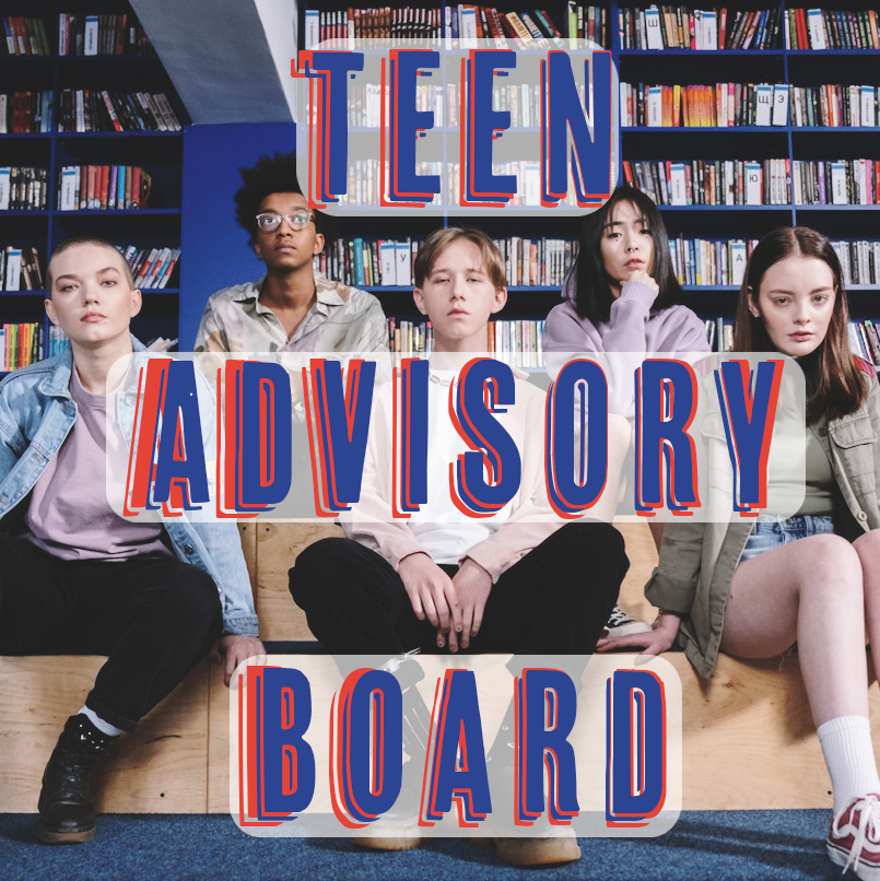 Image of teens in a library with the words, Teen Advisory Board.