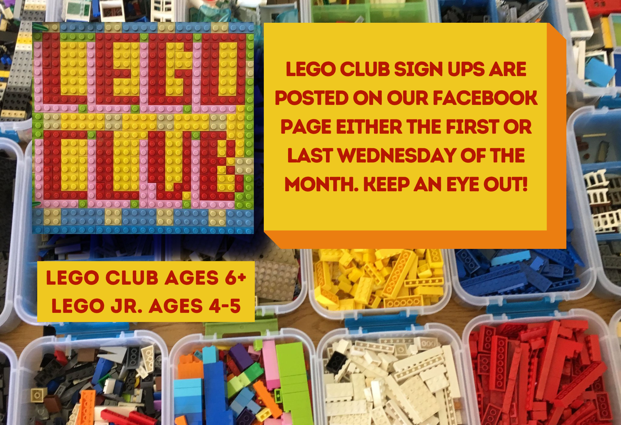 Lego Club sign ups are posted on our facebook either the first or the last Wednesday of the month. Keep an eye out! Lego club ages 6+, Lego junior ages 4-5