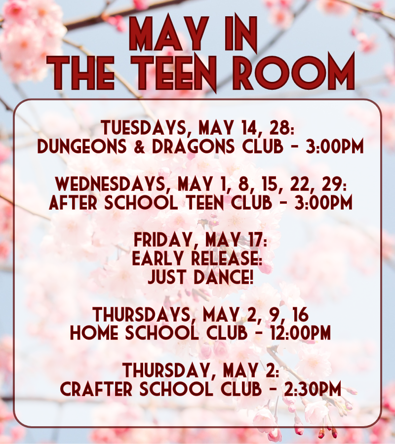 Check out this month's events in the Teen Room! Questions? Ask at the Front Desk!