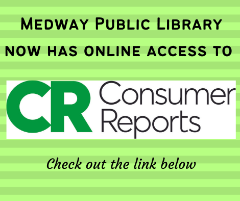 Medway Public Library now has online access to Consumer Reports. Check out the link below.