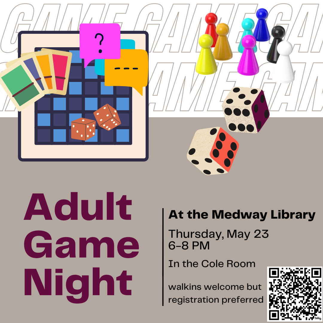 Adult Game Night, At the Medway Library, Thursday, May 23 6-8 PM, In the Cole Room, walkins welcome but registration preferred 