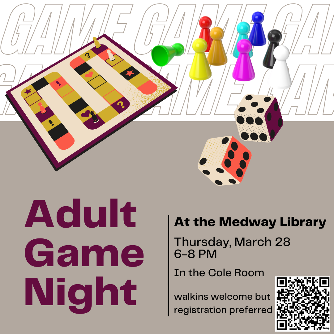 Adult Game Night, At the Medway Library, Thursday, March 28 6-8 PM, In the Cole Room, walkins welcome but registration preferred 