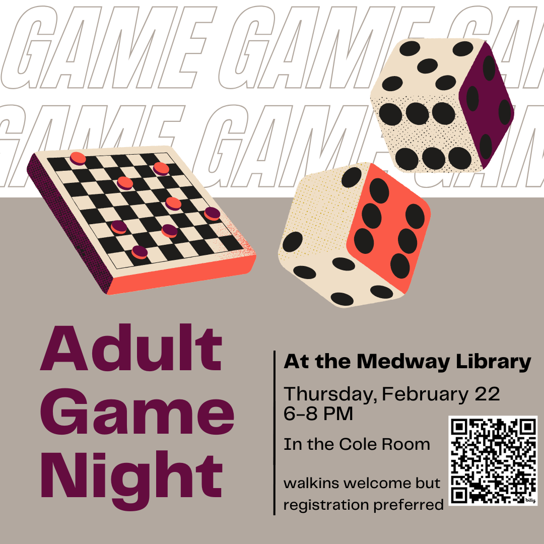 Adult Game Night, At the Medway Library, Thursday, February 22 6-8 PM, In the Cole Room, walkins welcome but registration preferred 