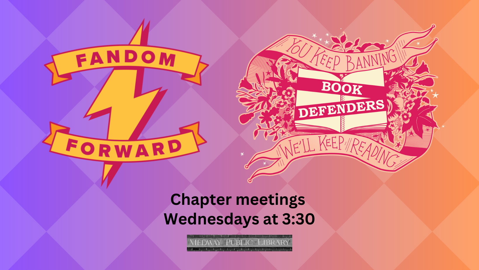 Fandom Forward Chapter Meetings Weds 3:30 PM