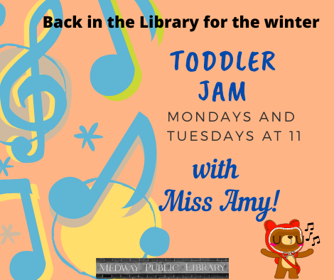 Back in the Library for the winter Toddler Jam Mondays and Tuesdays at 11 with Miss Amy Medway Public Library