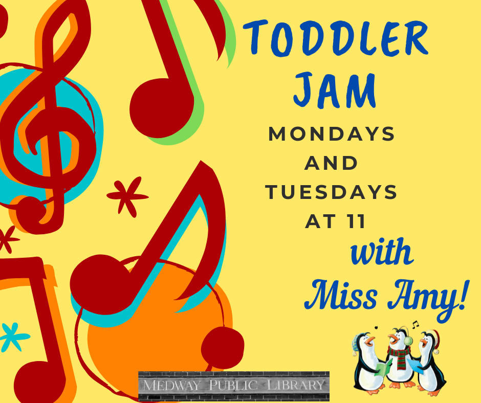 Toddler Jam Mondays and Tuesdays at 11 with Miss Amy Medway Public Library