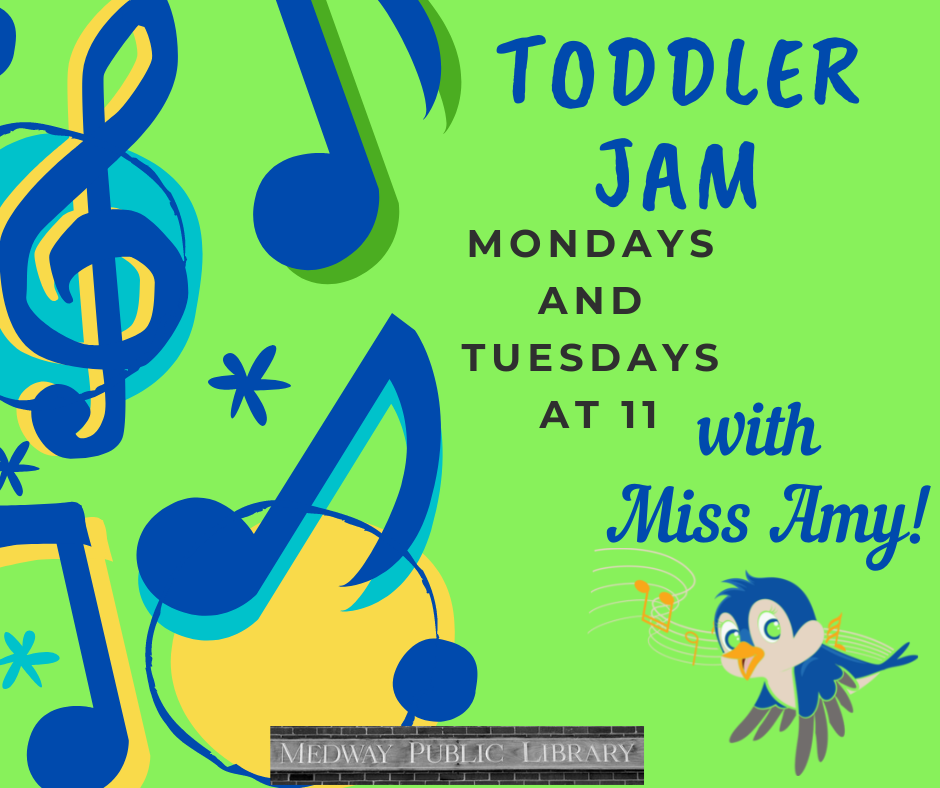 Toddler Jam Mondays and Tuesdays at 11 with Miss Amy Medway Public Library