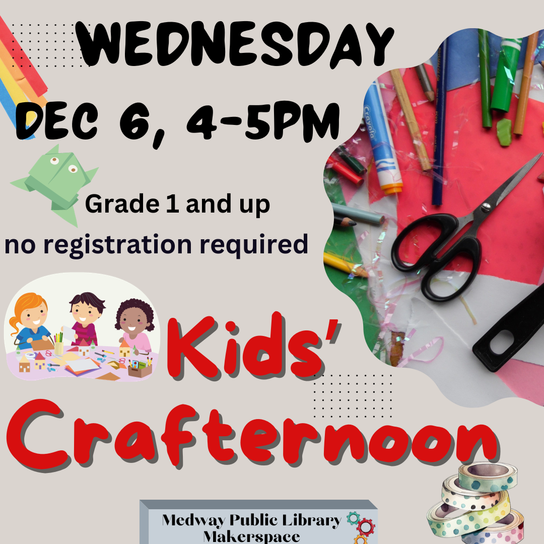 Kids Crafternoon, Dec 6 4-5pm in the Makerspace of the Medway Public Library, Grade 1-12, no registration required 