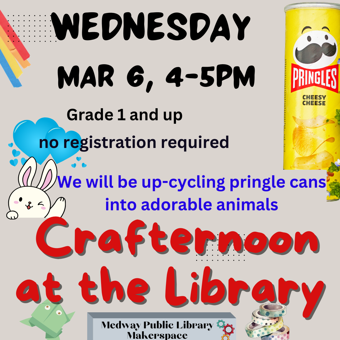 Crafternoon at the Library, Mar 6 4-5pm in the Makerspace of the Medway Public Library, Grade 1-12, no registration required 