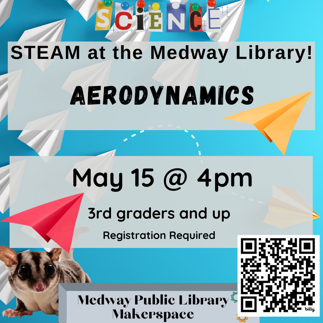 STEAM in the Makerspace! Aerodynamics. May 15 @ 4:00 PM  - 5:00 PM, 3rd graders and up, Registration Required . 