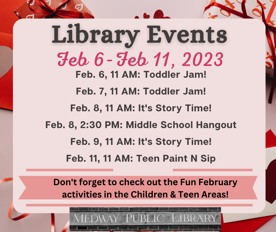 Medway Library Events Feb 6-Feb 11 please visit calendar listings