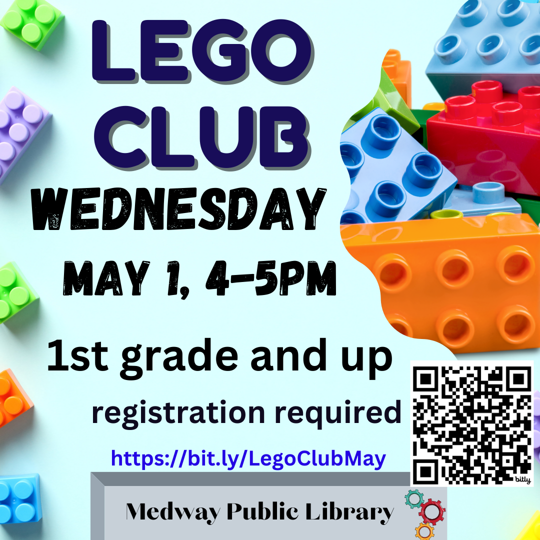 Lego Club, May 1 4-5pm in the Cole room of the Medway Public Library, 1st Grade and up, registration required https://bit.ly/LegoClubMarch 