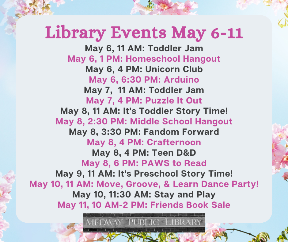 Medway Library Events May 6-11 please visit calendar listings. Don't forget to check out the Fun March activities in the Children & Teen Areas!