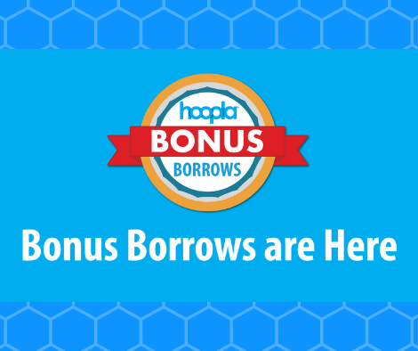 Hoopla Bonus Borrows. Bonus Borrows are here.