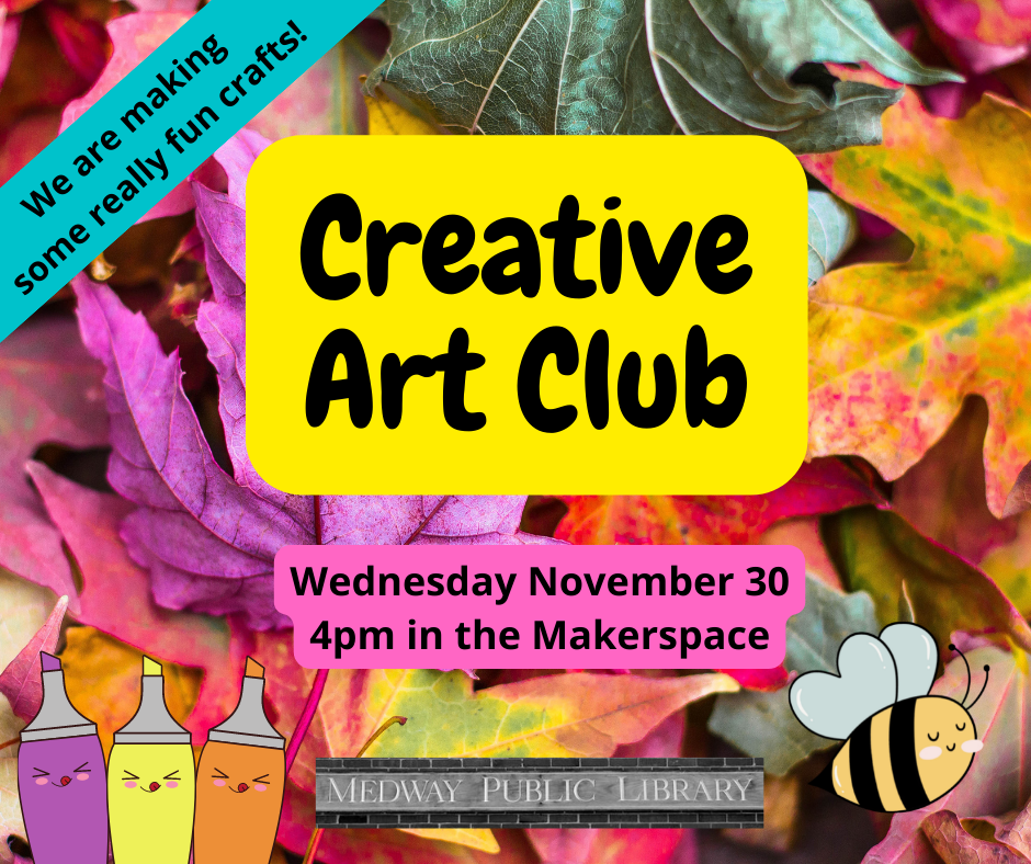 Creative Art Club - Wednesday November 30 4pm in the Makerspace, we are making some really fun crafts