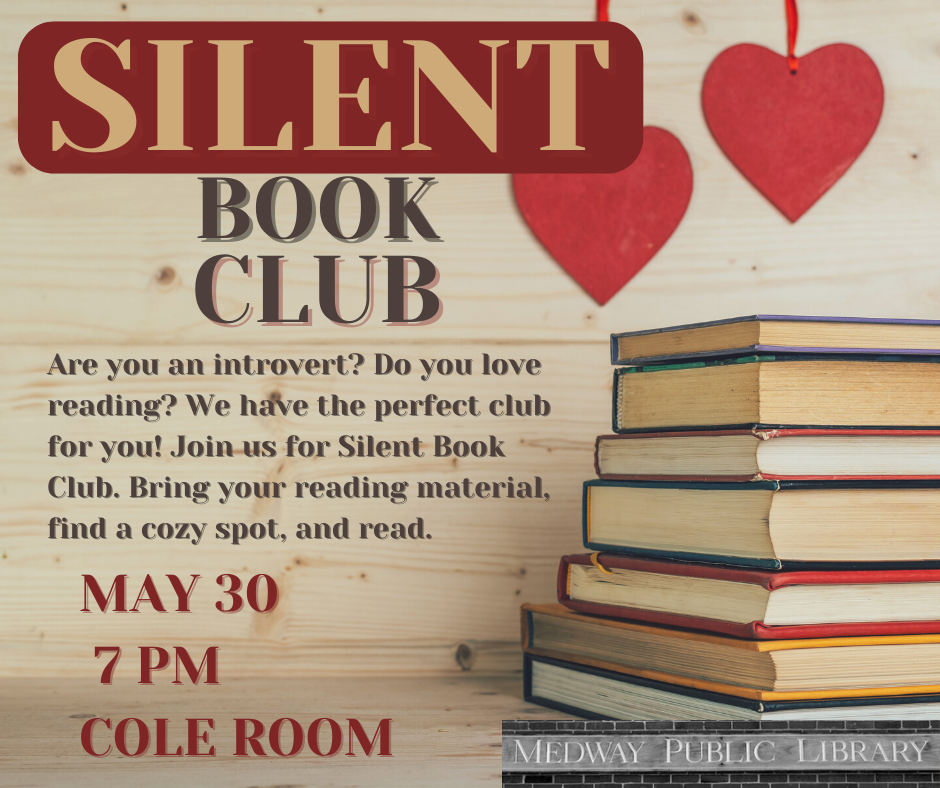 Silent Book Club, Are you an introvert? Do you love reading? We have the perfect club for you! Join us for Silent Book Club. Bring your reading material, find a cozy spot, and read. MAY 30  7 pm Cole Room