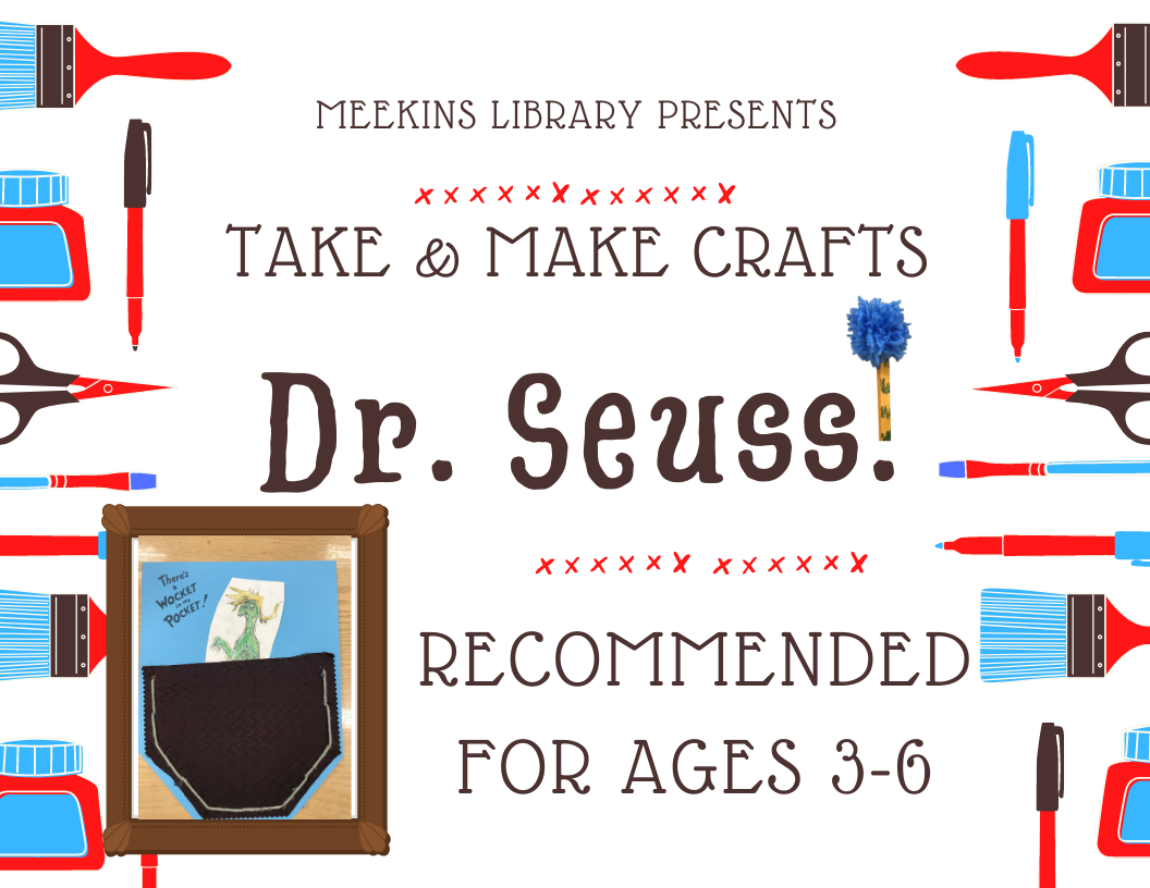 Rectangular flyer reads: Meekins Library Presents Take & Make Crafts: Dr. Seuss! Recommended for ages 3-6