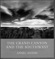 The Grand Canyon and the Southwest by Ansel Adams, editor Andrea G. Stillman, introduction William A. Turnage