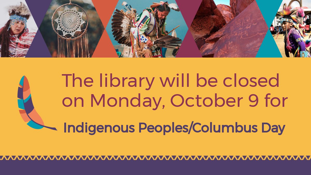 The library will be closed on Monday, October 9 for Indigenous Peoples/Columbus Day