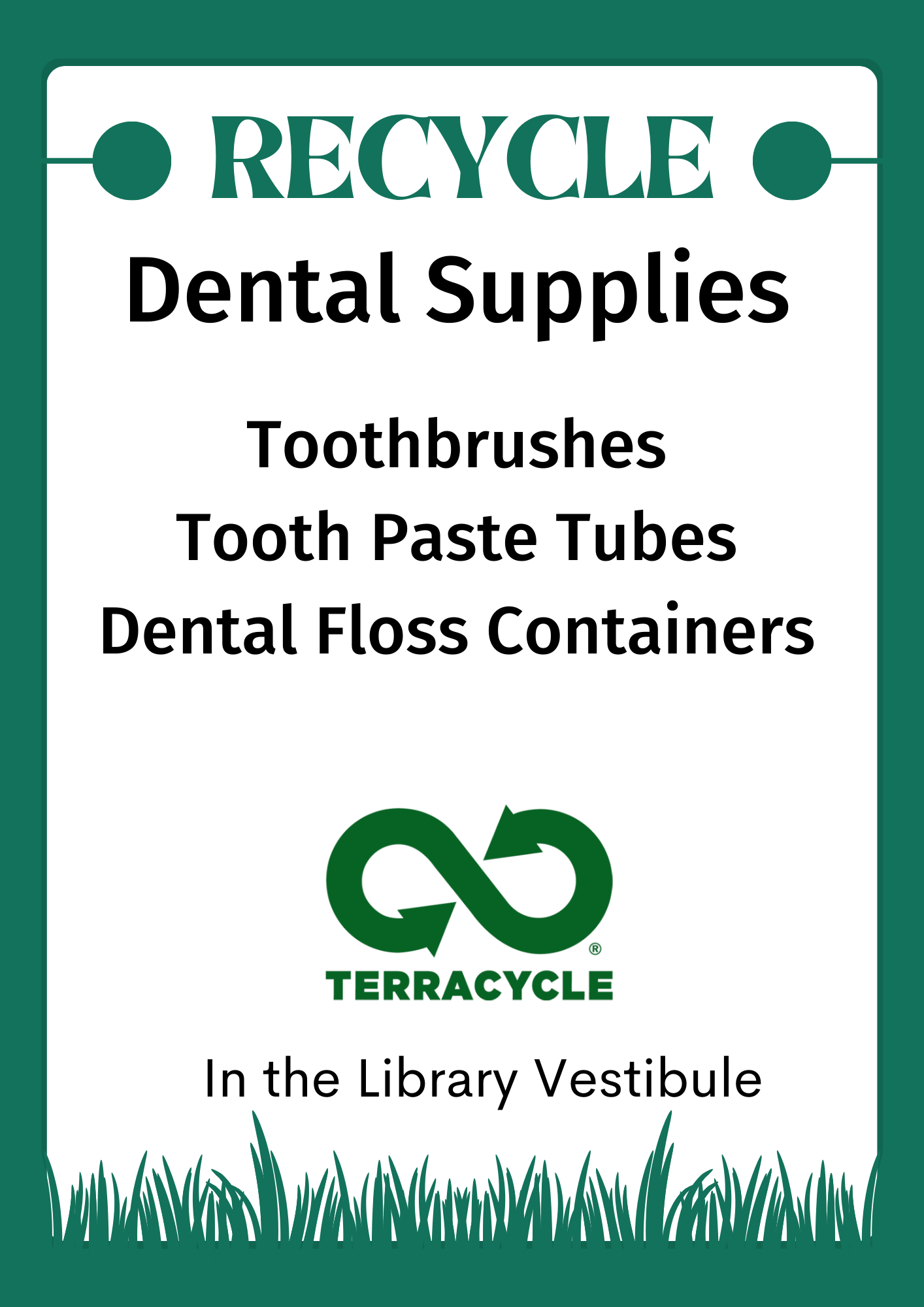 Recycle dental supplies: toothbrushes, toothpaste containers, dental floss containers in the library vestibule. Terracycle