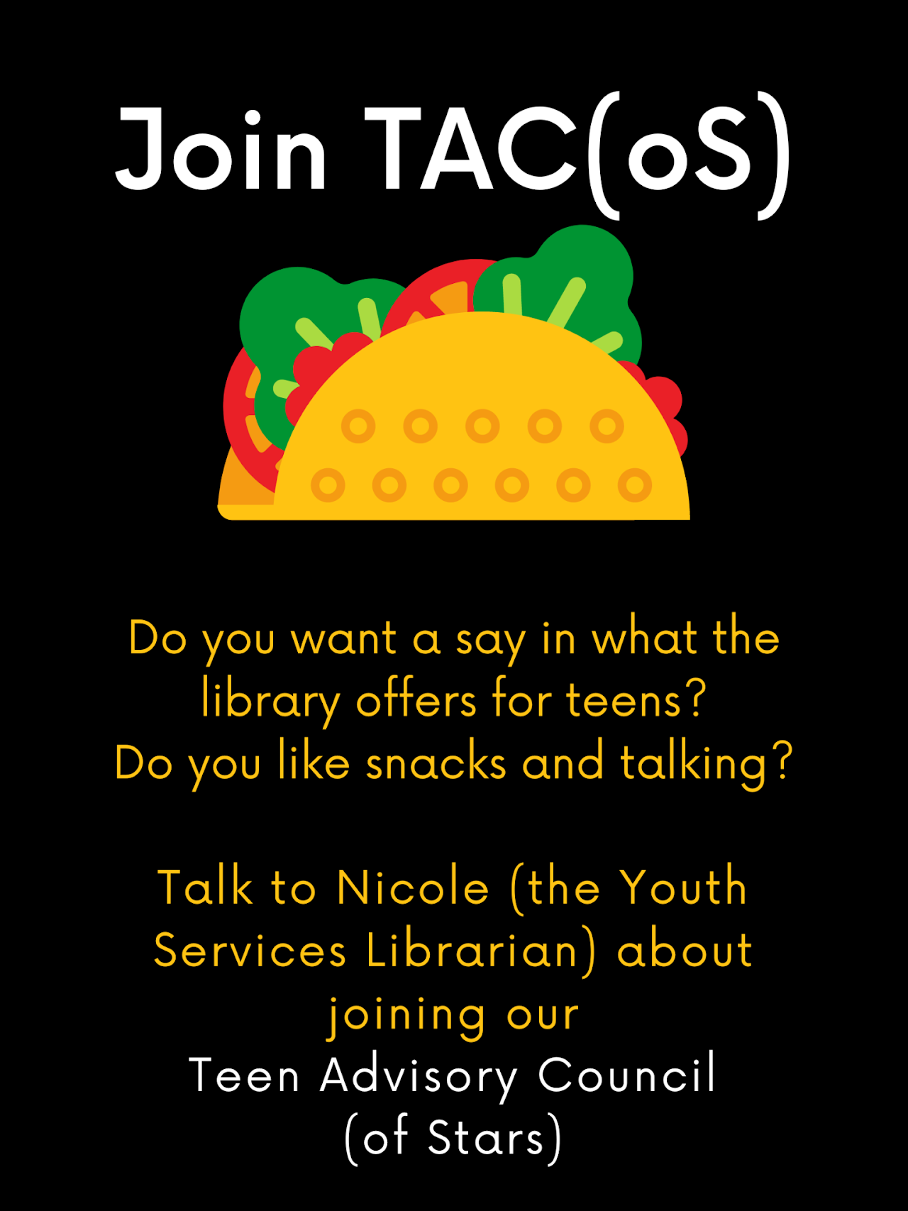Graphic of Taco. Advertisement to join Teen Advisory Council. Talk to Nicole to join.