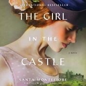 The girl in the castle / by Santa Montefiore.