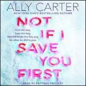 Not if I save you first / Ally Carter.