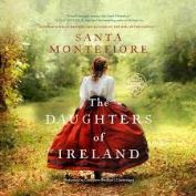 The daughters of Ireland [sound recording] / Santa Montefiore.