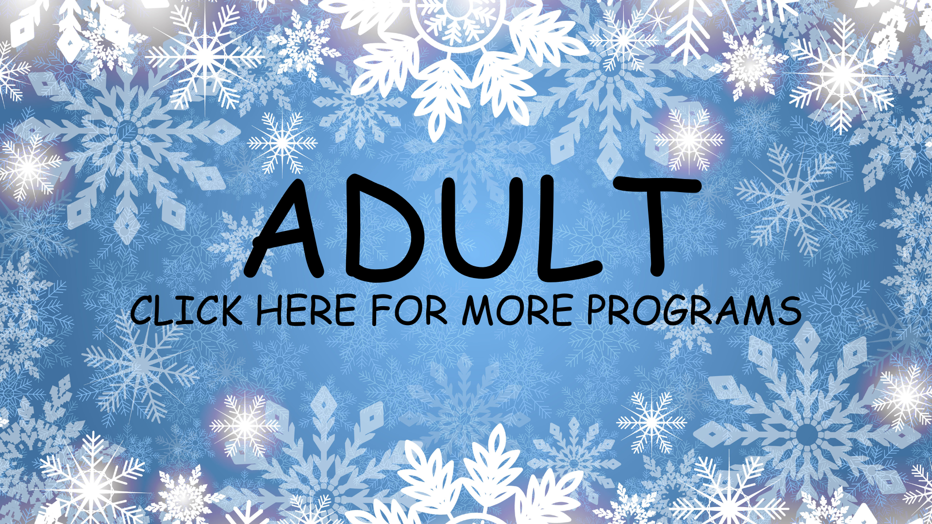 Click here for more adult programs