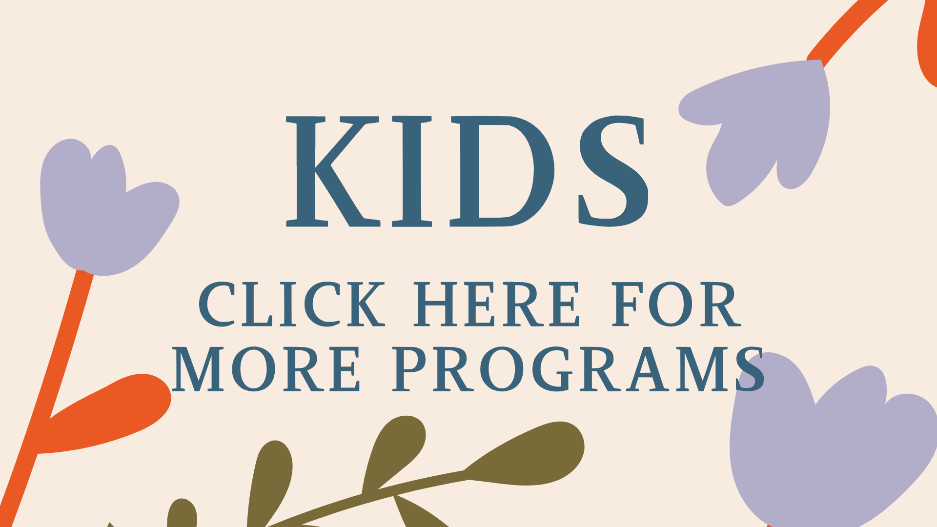 Click Here for more kids programs