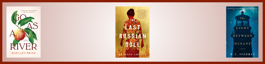 April book club titles, featuring Go as a River by Shelley Read, The Last Russian Doll by Kristen Loesch, and The Light Between Oceans by M.L. Stedman