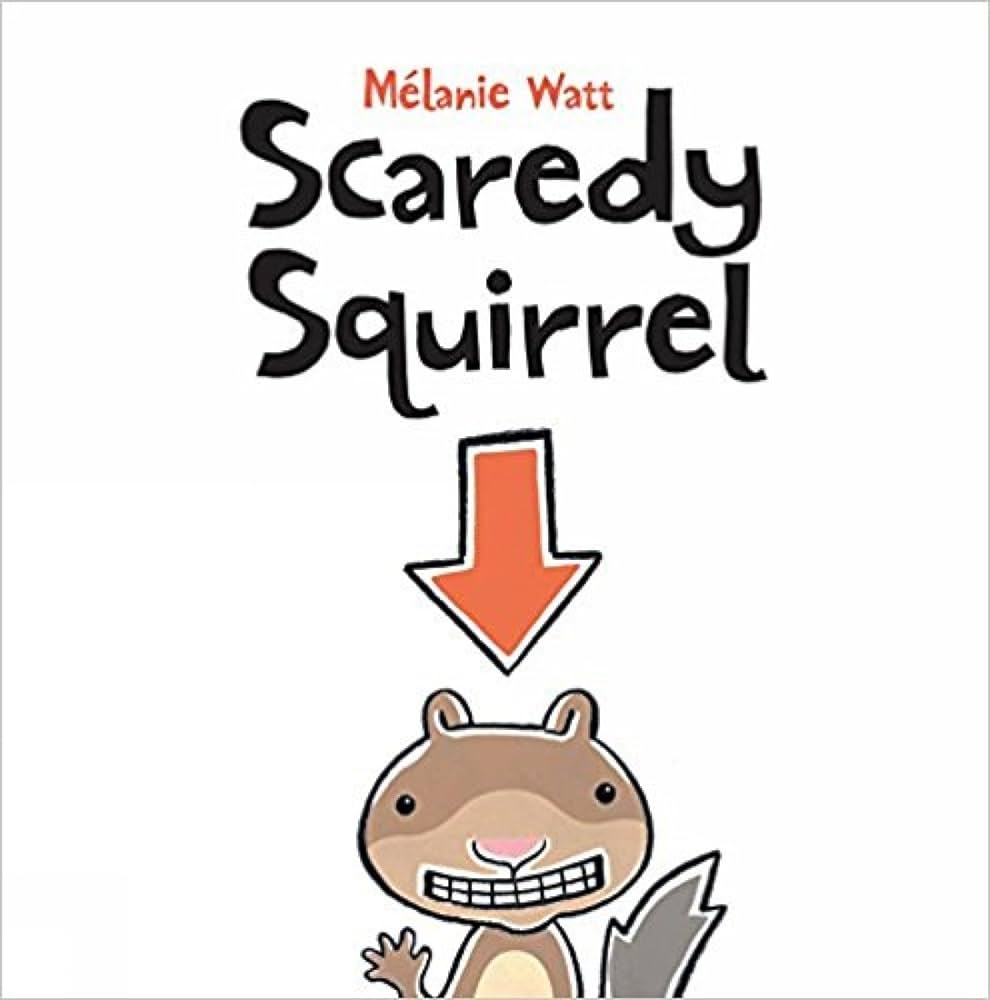 Scaredy Squirrel by Mélanie Watt book cover